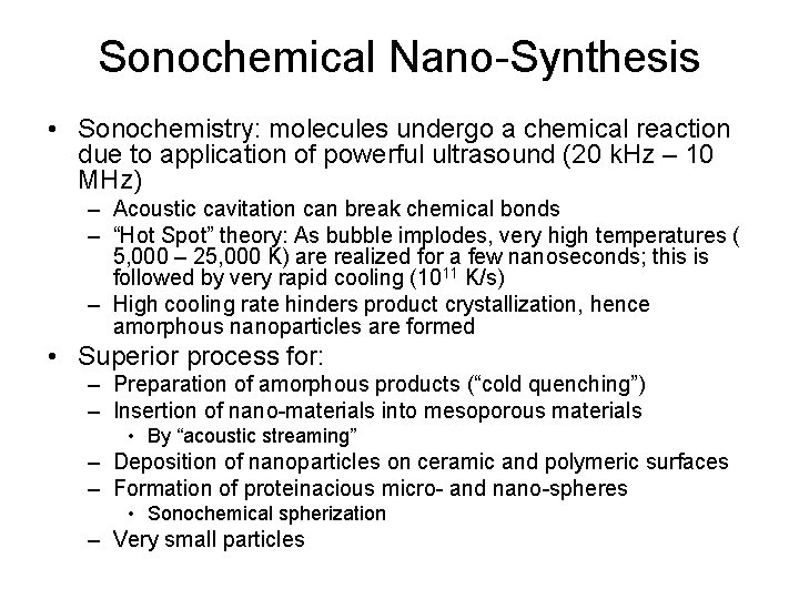 Sonochemical Nano-Synthesis • Sonochemistry: molecules undergo a chemical reaction due to application of powerful