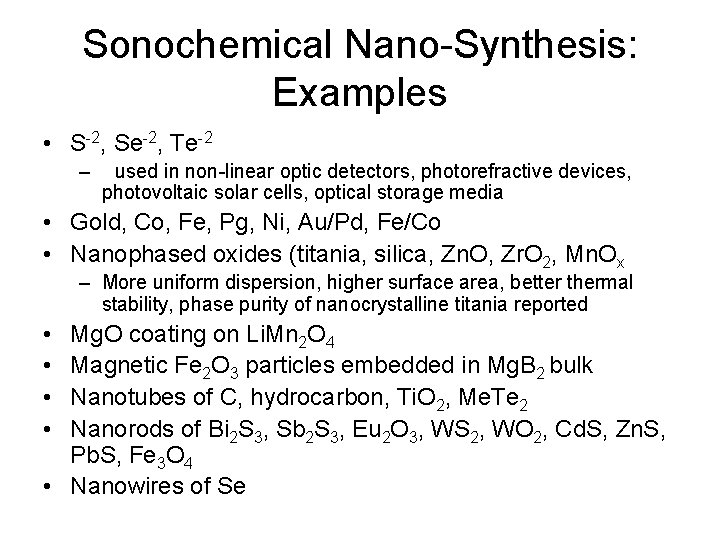 Sonochemical Nano-Synthesis: Examples • S-2, Se-2, Te-2 – used in non-linear optic detectors, photorefractive
