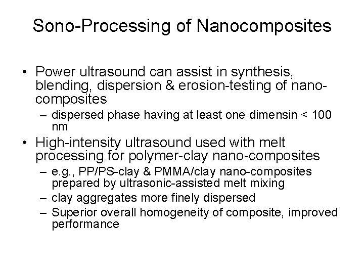 Sono-Processing of Nanocomposites • Power ultrasound can assist in synthesis, blending, dispersion & erosion-testing