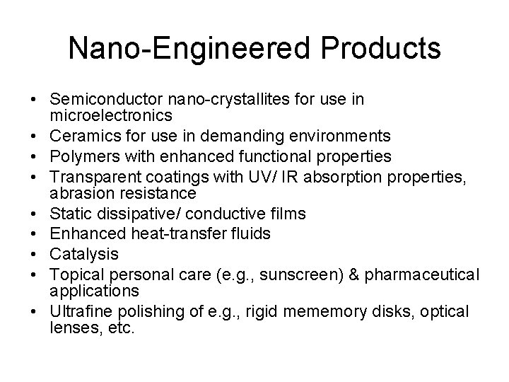 Nano-Engineered Products • Semiconductor nano-crystallites for use in microelectronics • Ceramics for use in