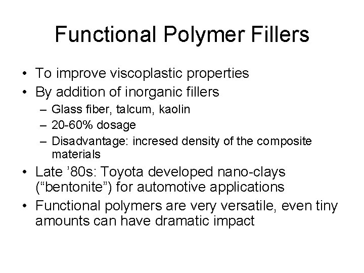 Functional Polymer Fillers • To improve viscoplastic properties • By addition of inorganic fillers
