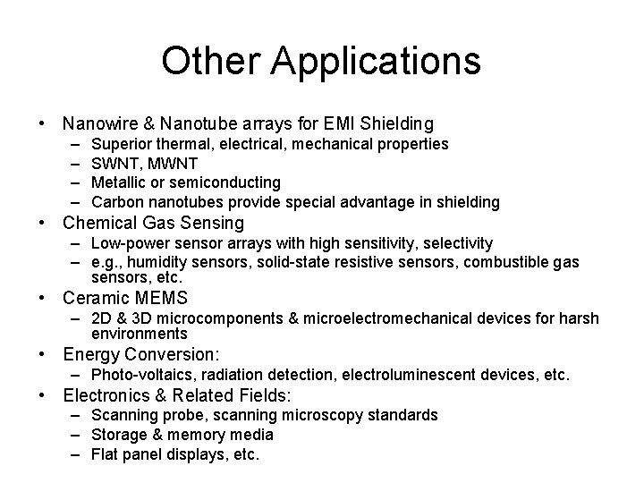Other Applications • Nanowire & Nanotube arrays for EMI Shielding – – Superior thermal,