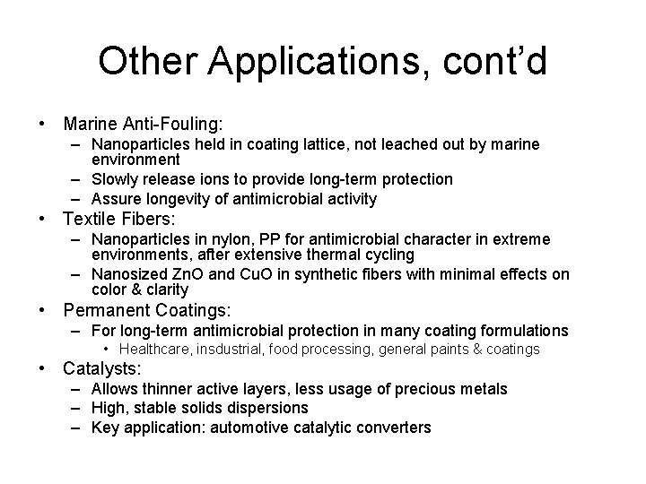 Other Applications, cont’d • Marine Anti-Fouling: – Nanoparticles held in coating lattice, not leached