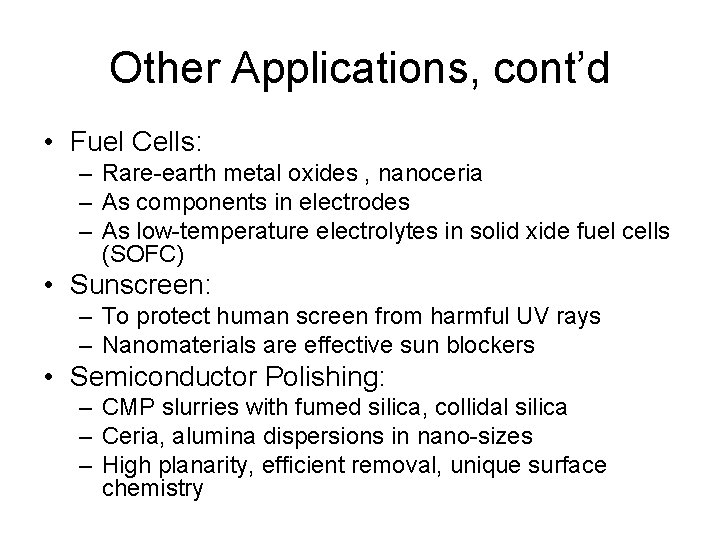 Other Applications, cont’d • Fuel Cells: – Rare-earth metal oxides , nanoceria – As