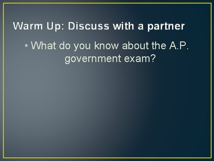 Warm Up: Discuss with a partner • What do you know about the A.