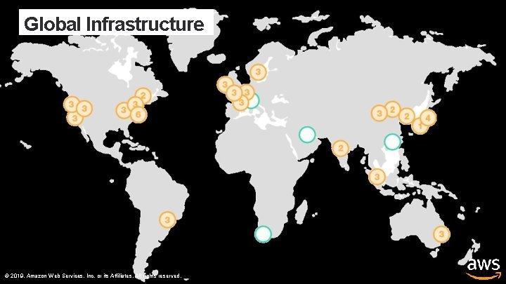 Global Infrastructure © 2019, Amazon Web Services, Inc. or its Affiliates. All rights reserved.