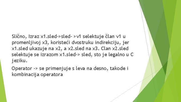 Slično, Izraz x 1. sled->sled- >v 1 selektuje član v 1 u promenljivoj x