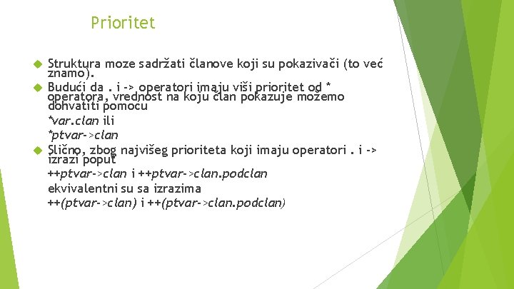 Prioritet Struktura moze sadržati članove koji su pokazivači (to već znamo). Budući da. i