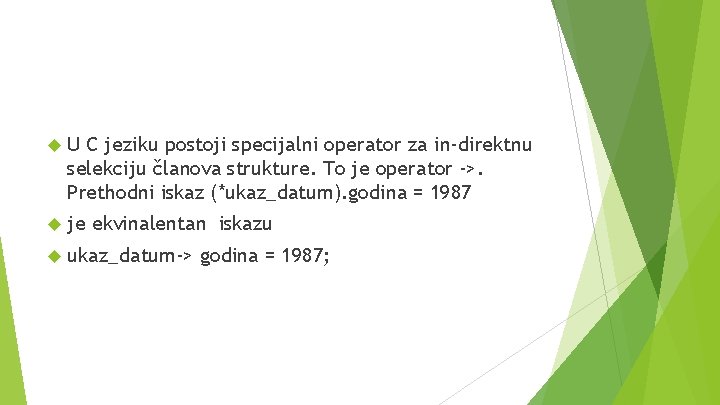  U C jeziku postoji specijalni operator za in direktnu selekciju članova strukture. To