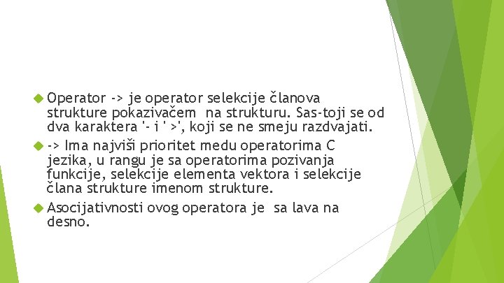  Operator -> je operator selekcije članova strukture pokazivačem na strukturu. Sas toji se