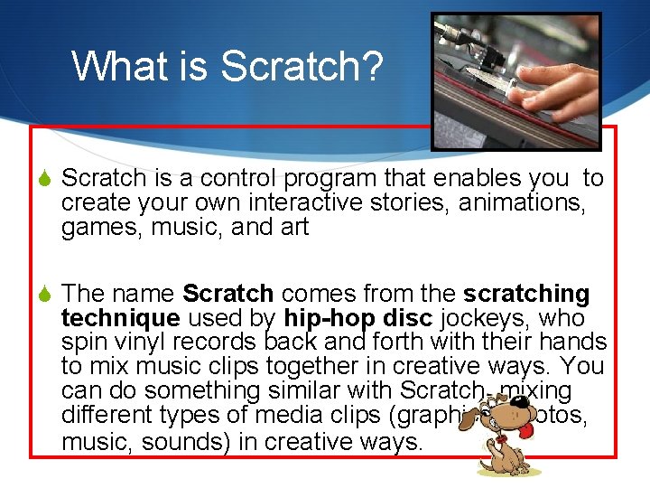 What is Scratch? S Scratch is a control program that enables you to create