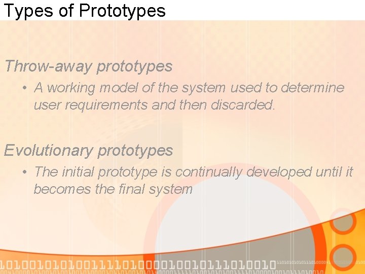 Types of Prototypes Throw-away prototypes • A working model of the system used to Types of Prototypes Throw-away prototypes • A working model of the system used to