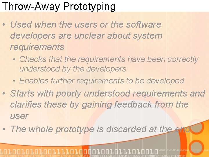 Throw-Away Prototyping • Used when the users or the software developers are unclear about Throw-Away Prototyping • Used when the users or the software developers are unclear about