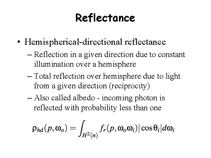 Reflectance • Hemispherical-directional reflectance – Reflection in a given direction due to constant illumination
