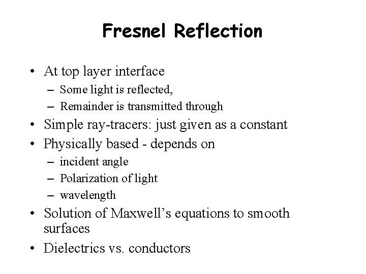 Fresnel Reflection • At top layer interface – Some light is reflected, – Remainder