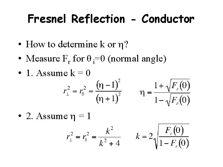 Fresnel Reflection - Conductor • How to determine k or η? • Measure Fr