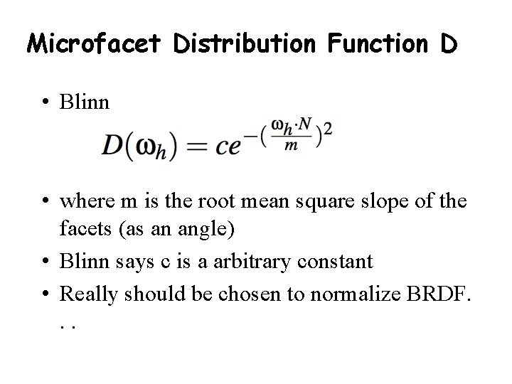 Microfacet Distribution Function D • Blinn • where m is the root mean square