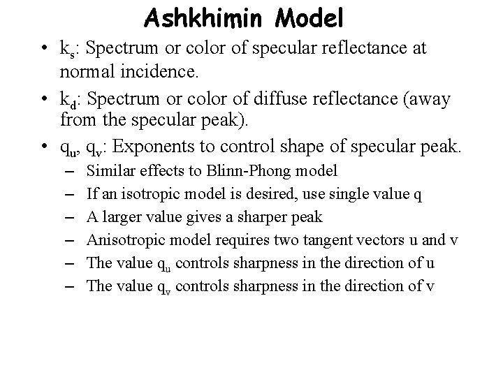 Ashkhimin Model • ks: Spectrum or color of specular reflectance at normal incidence. •