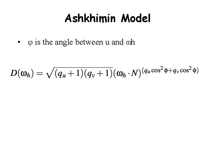 Ashkhimin Model • φ is the angle between u and ωh 