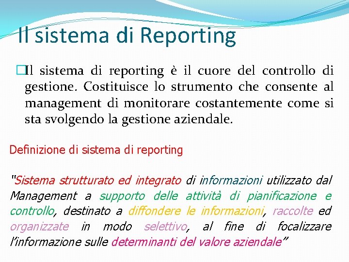 Il sistema di Reporting �Il sistema di reporting è il cuore del controllo di