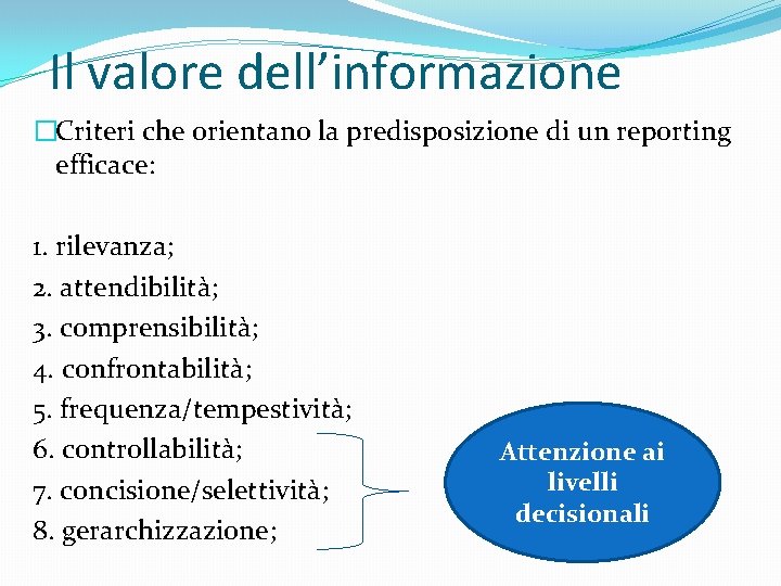 Il valore dell’informazione �Criteri che orientano la predisposizione di un reporting efficace: 1. rilevanza;