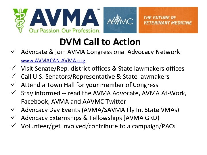 DVM Call to Action ü Advocate & join AVMA Congressional Advocacy Network www. AVMACAN.