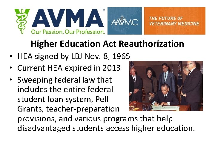 Higher Education Act Reauthorization • HEA signed by LBJ Nov. 8, 1965 • Current