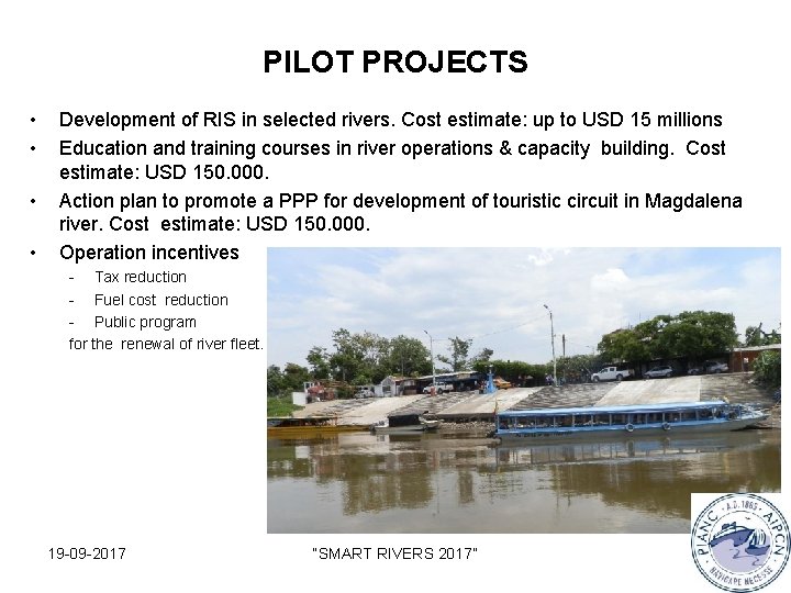 PILOT PROJECTS • • Development of RIS in selected rivers. Cost estimate: up to