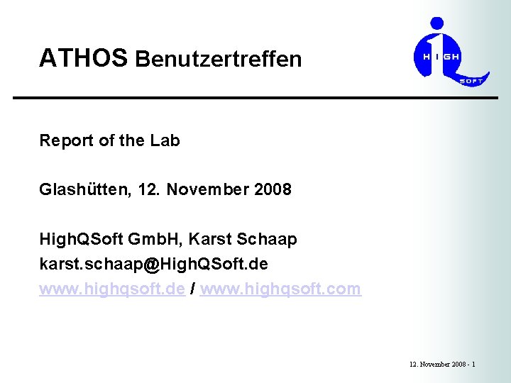 ATHOS Benutzertreffen Report of the Lab Glashütten, 12. November 2008 High. QSoft Gmb. H,