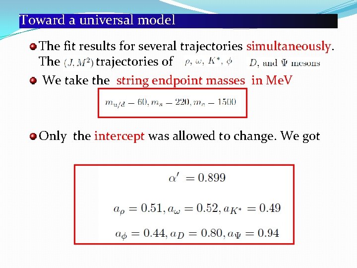 Toward a universal model The fit results for several trajectories simultaneously. The trajectories of