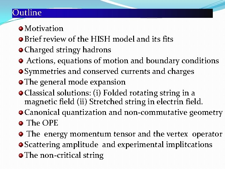 Outline Motivation Brief review of the HISH model and its fits Charged stringy hadrons