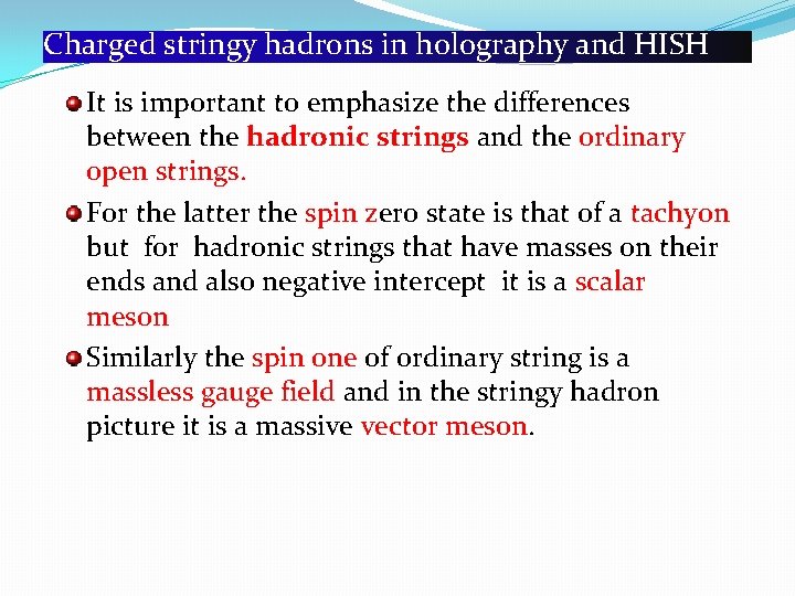 Charged stringy hadrons in holography and HISH It is important to emphasize the differences