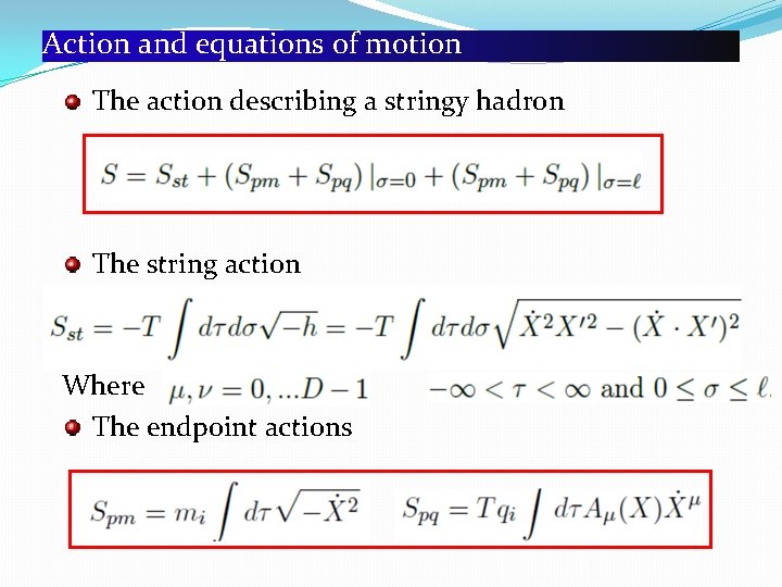 Action and equations of motion The action describing a stringy hadron The string action