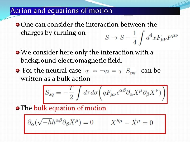 Action and equations of motion One can consider the interaction between the charges by