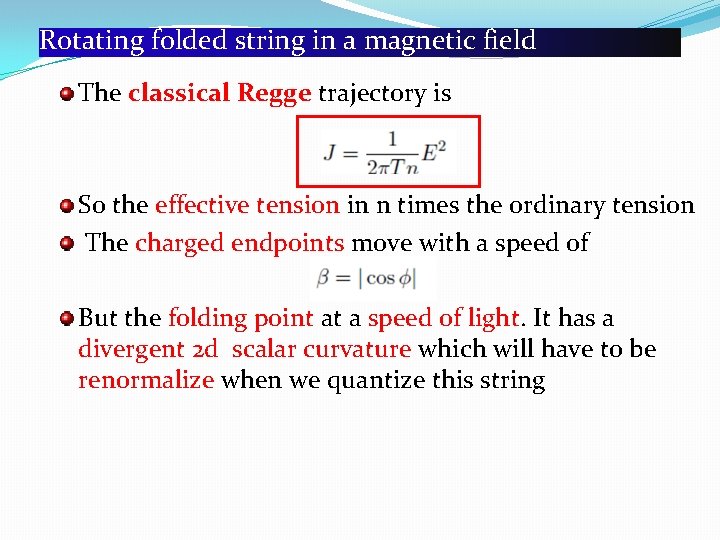 Rotating folded string in a magnetic field The classical Regge trajectory is So the