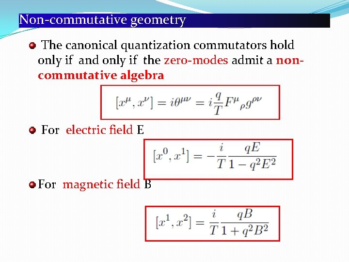 Non-commutative geometry The canonical quantization commutators hold only if and only if the zero-modes