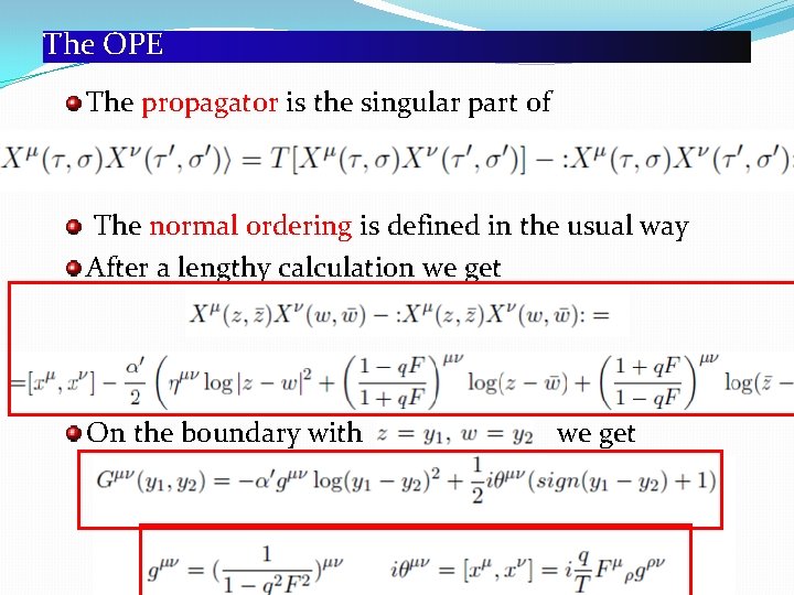 The OPE The propagator is the singular part of The normal ordering is defined