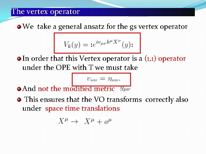 The vertex operator We take a general ansatz for the gs vertex operator In