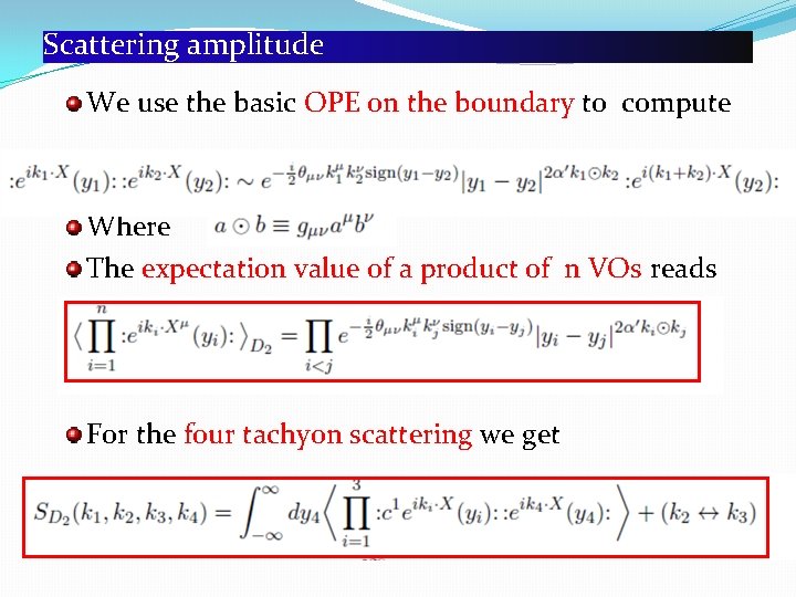 Scattering amplitude We use the basic OPE on the boundary to compute Where The