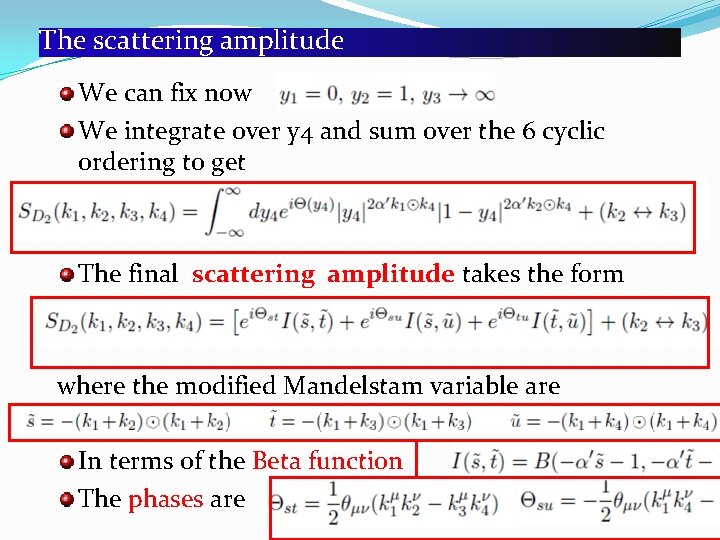 The scattering amplitude We can fix now We integrate over y 4 and sum