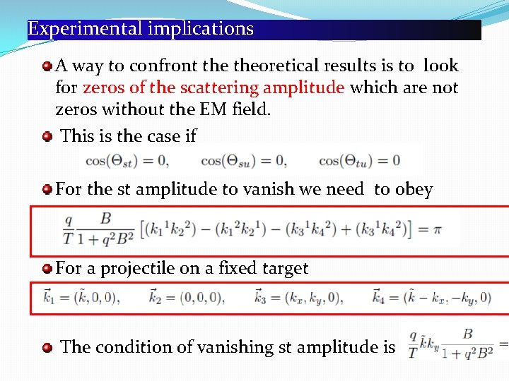 Experimental implications A way to confront theoretical results is to look for zeros of