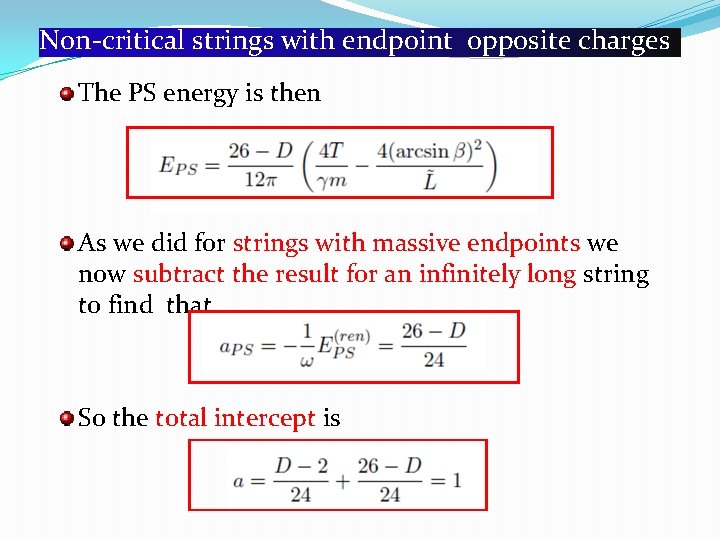 Non-critical strings with endpoint opposite charges The PS energy is then As we did