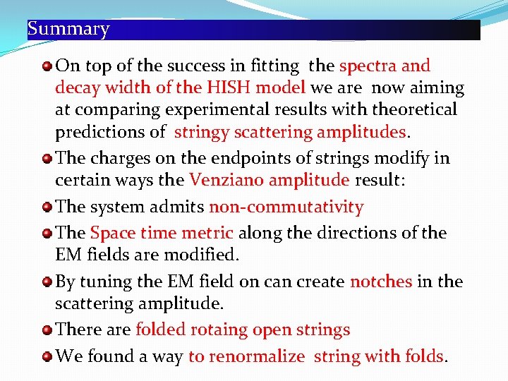 Summary On top of the success in fitting the spectra and decay width of