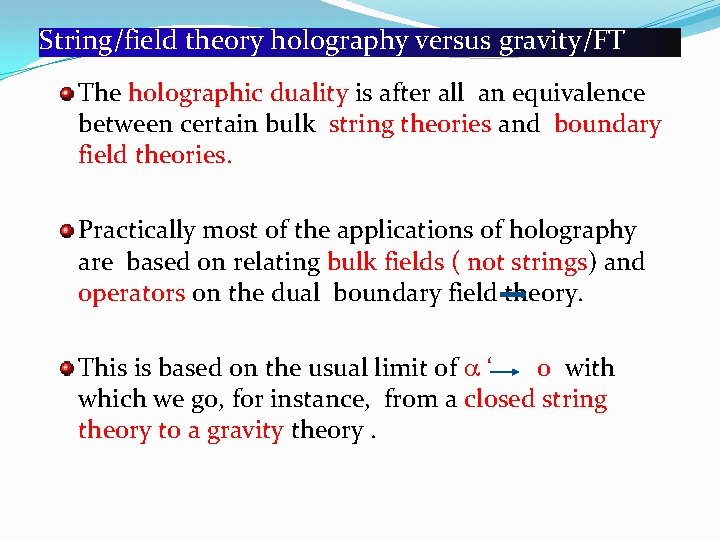 String/field theory holography versus gravity/FT The holographic duality is after all an equivalence between