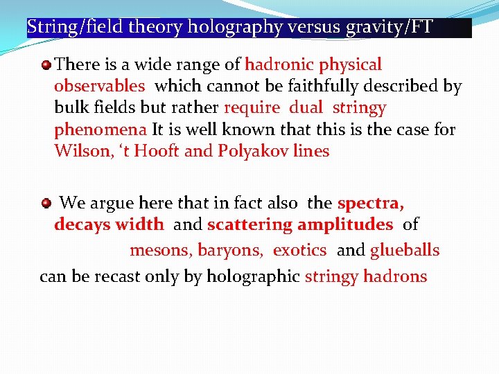 String/field theory holography versus gravity/FT There is a wide range of hadronic physical observables