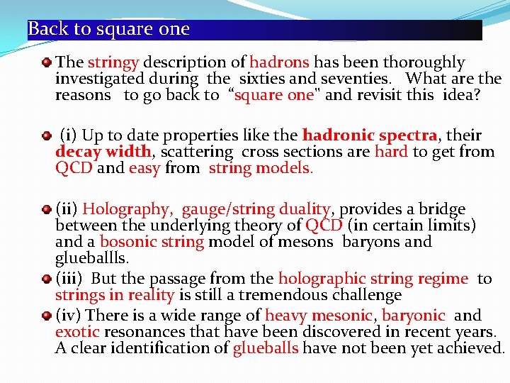 Back to square one The stringy description of hadrons has been thoroughly investigated during