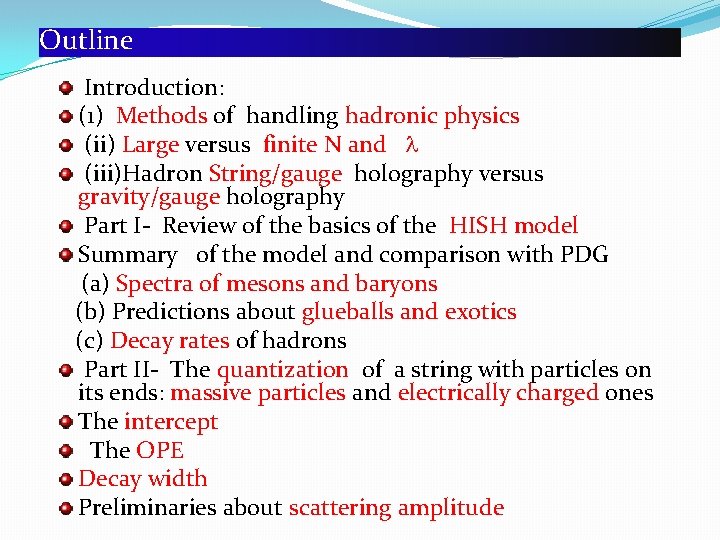 Outline Introduction: (1) Methods of handling hadronic physics (ii) Large versus finite N and