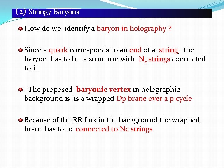 (2) Stringy Baryons How do we identify a baryon in holography ? Since a