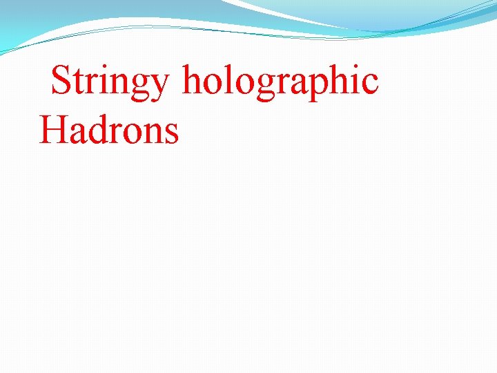 Stringy holographic Hadrons 