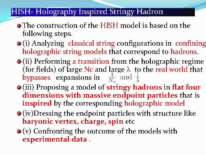 HISH- Holography Inspired Stringy Hadron The construction of the HISH model is based on